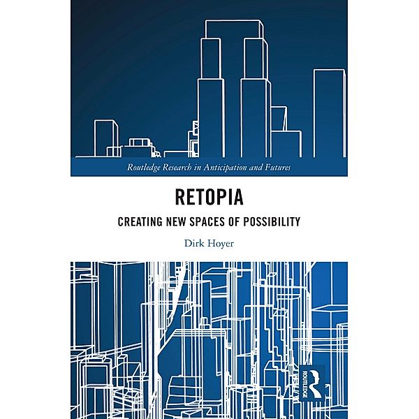 Retopia: Creating New Spaces of Possibility, Dirk Hoyer