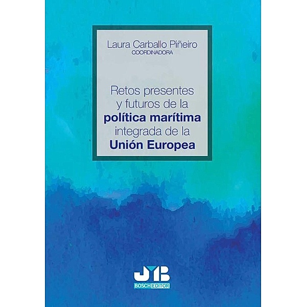 Retos presentes y futuros de la política marítima integrada de la Unión Europea, Varios Autores