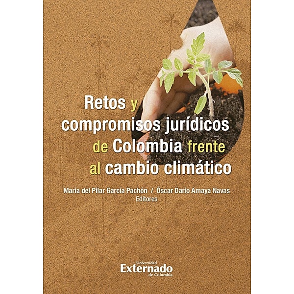Retos y compromisos de Colombia frente al cambio climático, María del Pilar García Pachón, Oscar Darío Amaya Navas