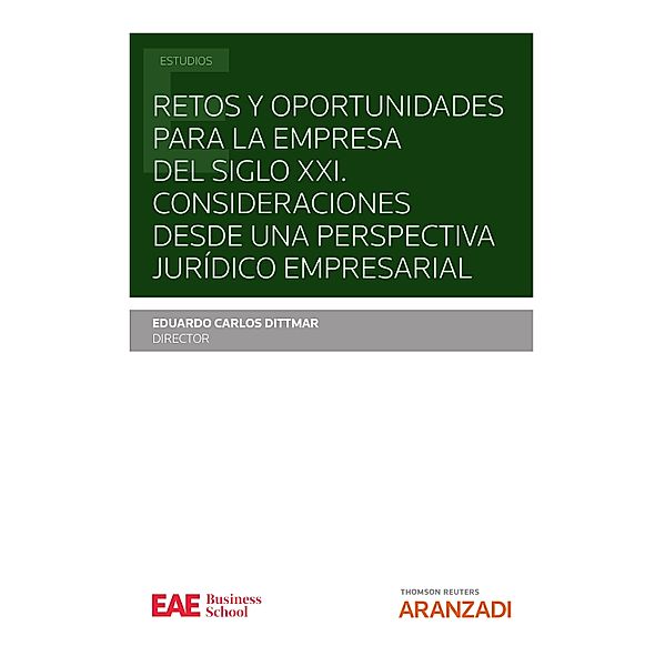 Retos y oportunidades para la empresa del siglo XXI. Consideraciones desde una perspectiva jurídico empresarial (EPUB) / Estudios, Eduardo Carlos Dittmar