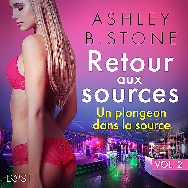 Retour aux sources - 2 - Retour aux sources vol. 2 : Un plongeon dans la source - Une nouvelle érotique, Ashley B. Stone