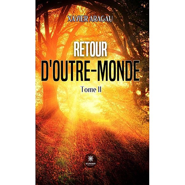 Retour d'outre-monde - Tome 2 / Retour d'outre-monde Bd.2, Xavier Aragau