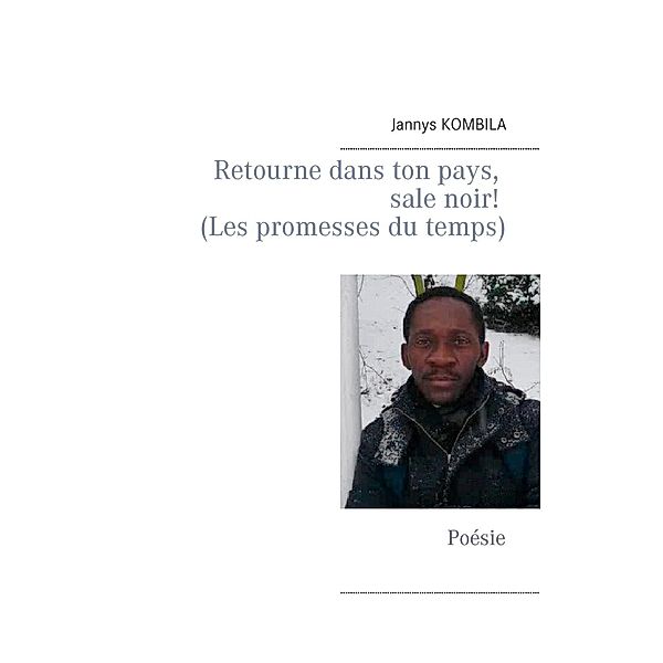 Retourne dans ton pays, sale noir! (Les promesses du temps), Jannys Kombila