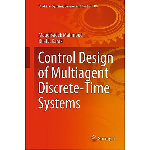 RETRACTED BOOK: Control Design of Multiagent Discrete-Time Systems / Studies in Systems, Decision and Control Bd.387, MagdiSadek Mahmoud, Bilal J. Karaki