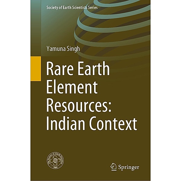 RETRACTED BOOK: Rare Earth Element Resources: Indian Context / Society of Earth Scientists Series, Yamuna Singh