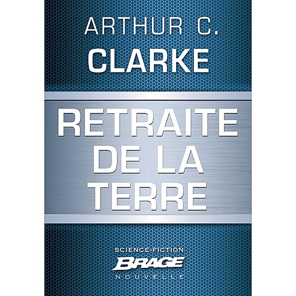 Retraite de la Terre / Brage, Arthur C. Clarke