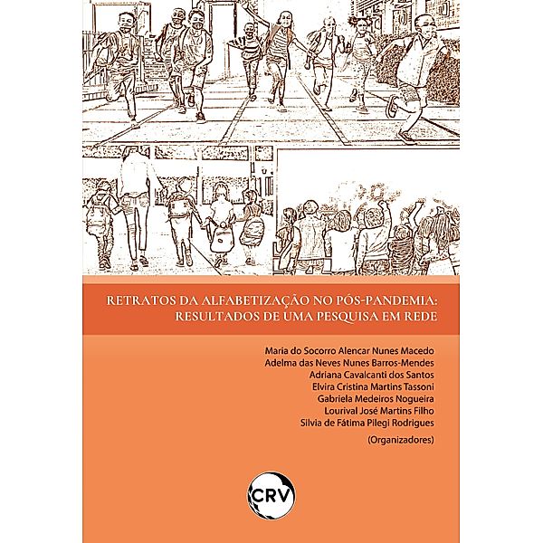 Retratos da alfabetização no pós-pandemia, Maria do Socorro Alencar Nunes Macedo, Adelma das Neves Nunes Barros-Mendes, Adriana Cavalcanti dos Santos, Elvira Cristina Martins Tassoni, Gabriela Medeiros Nogueira, Lourival José Martins Filho, Silvia de Fátima Pilegi Rodrigues