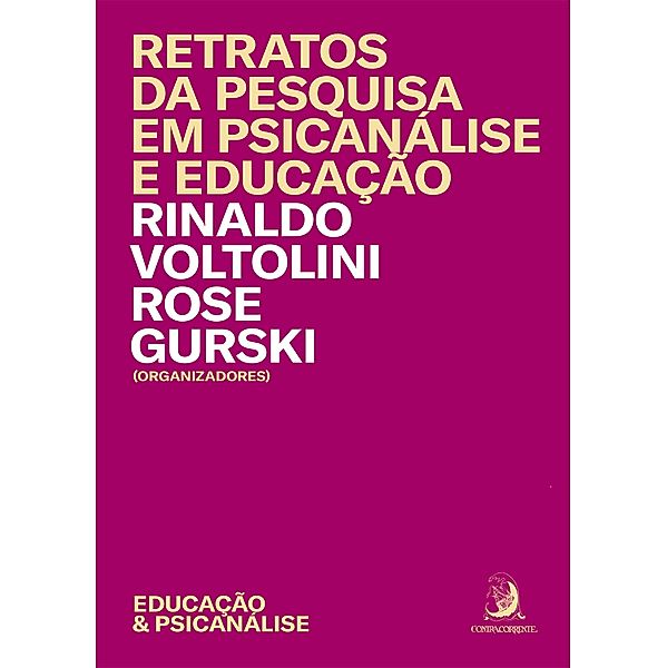 Retratos da pesquisa em psicanálise e educação / Educação & Psicanálise Bd.2, Rinaldo Voltolini, Rose Gurski