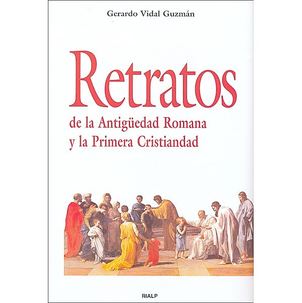 Retratos de la Antigüedad Romana y la Primera Cristiandad / Historia y Biografías, Gerardo Vidal Guzmán