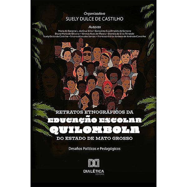 Retratos etnográficos da educação escolar quilombola do Estado de Mato Grosso: desafios políticos e pedagógicos, Suely Dulce de Castilho