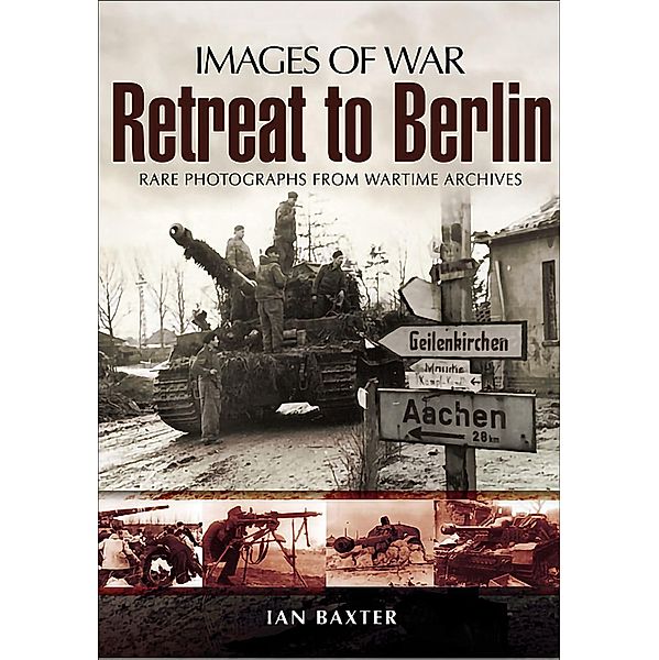 Retreat to Berlin / Images of War, Ian Baxter