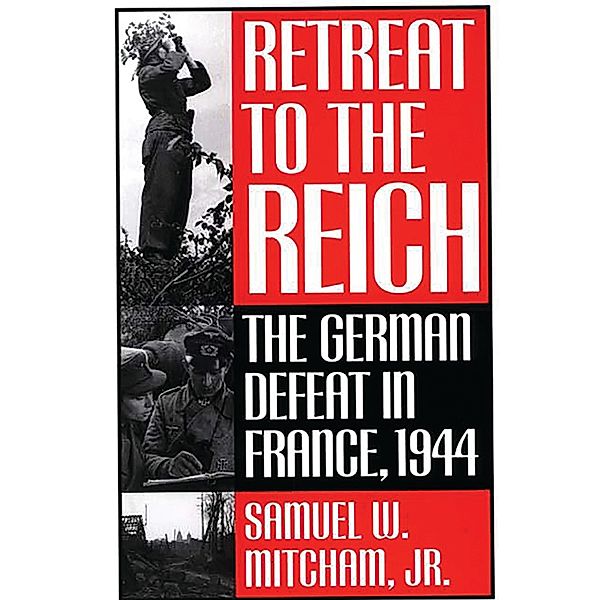 Retreat to the Reich, Samuel W. Mitcham Jr.