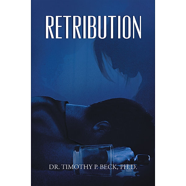 Retribution, Dr. Timothy P. Beck PH.D.