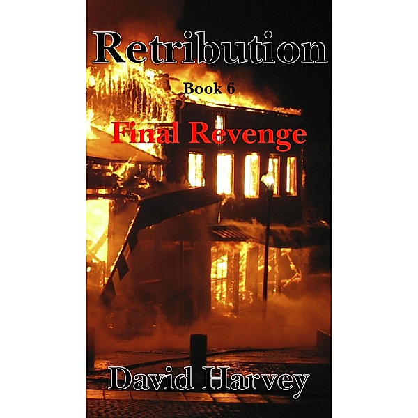 Retribution Book 6 - Final Revenge / Retribution, David Harvey