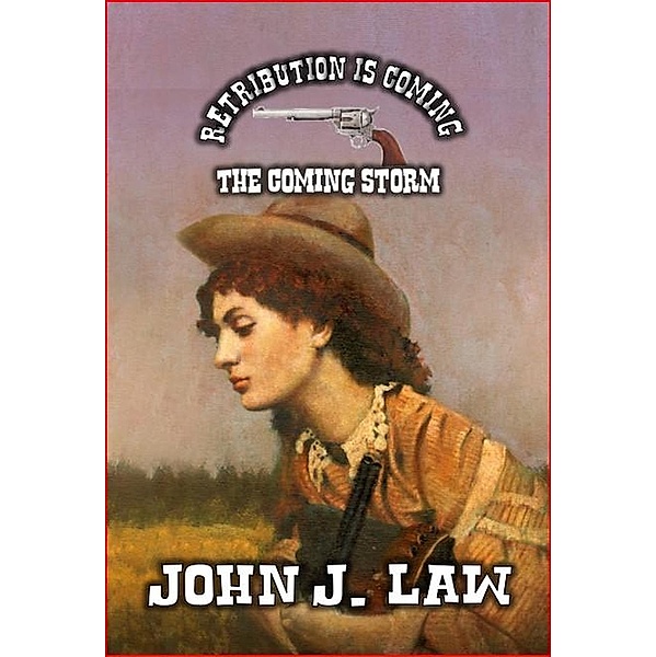 Retribution is Coming - The Coming Storm, John J. Law