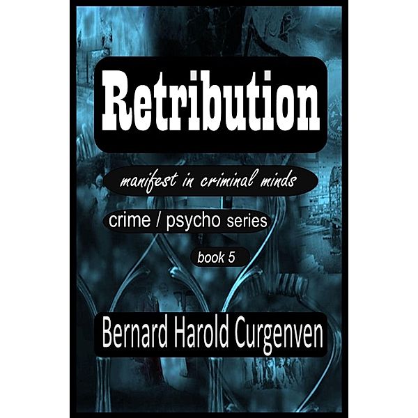 Retribution (manifest in criminal minds, #5) / manifest in criminal minds, Bernard Harold Curgenven