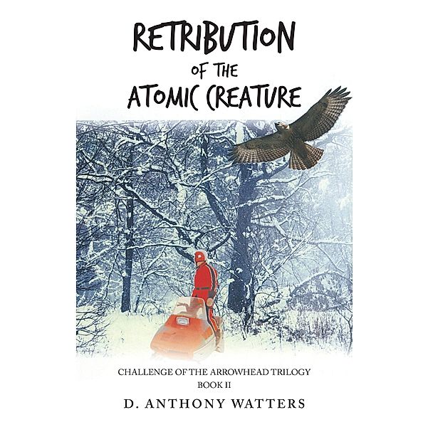 Retribution of the Atomic Creature, D. Anthony Watters