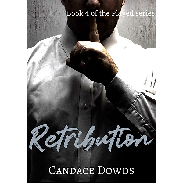 Retribution (Played, #4) / Played, Candace Dowds