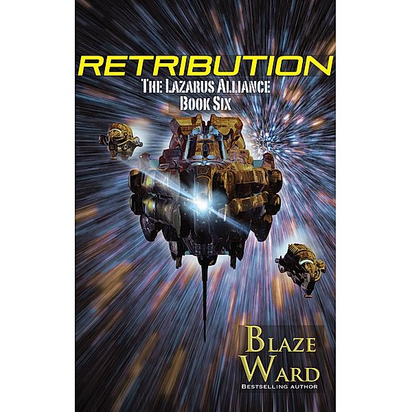 Retribution (The Lazarus Alliance, #6) / The Lazarus Alliance, Blaze Ward