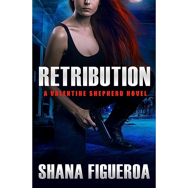 Retribution / Valentine Shepherd Bd.2, Shana Figueroa