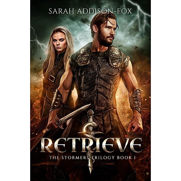 Retrieve (The Stormers Trilogy, #1) / The Stormers Trilogy, Sarah Addison-Fox