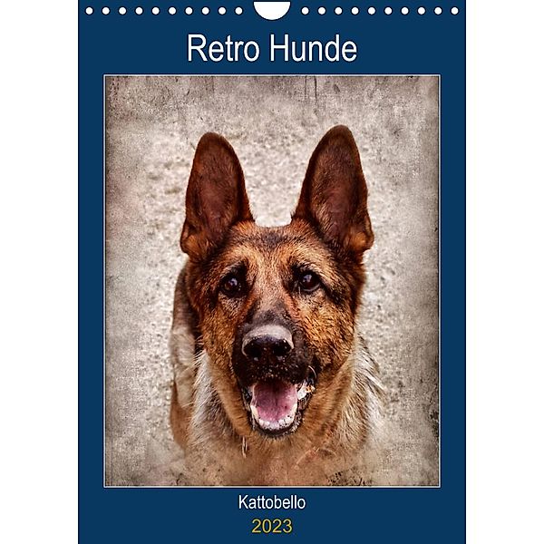 Retro Hunde (Wandkalender 2023 DIN A4 hoch), Kattobello