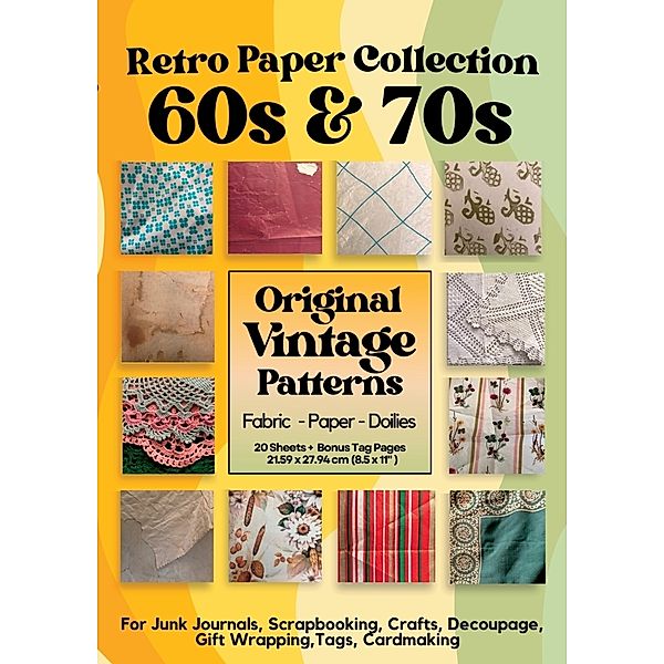 Retro Paper Designs Original 60s and 70s Patterns for Scrapbooking Junk Journals - Vintage Papier Muster und Retro Stoffe 60er 70er Jahre Nostalgie, Hippie, Papier Nougat