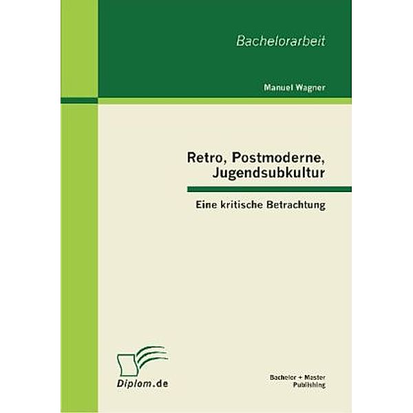 Retro, Postmoderne, Jugendsubkultur, Manuel Wagner