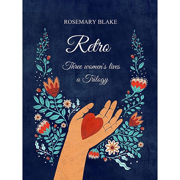 Retro - Three Women's Lives - A Trilogy (Retrospect) / Retrospect, Rosemary Blake
