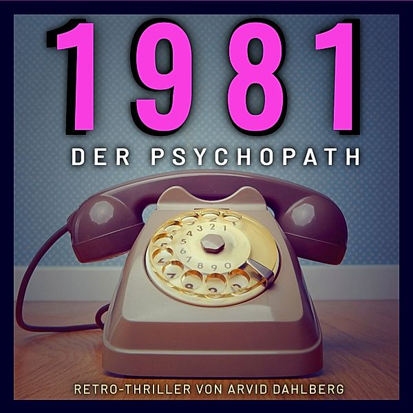 Retro-Thriller 1981 - 1989 - 1 - 1981 DER PSYCHOPATH, Arvid Dahlberg