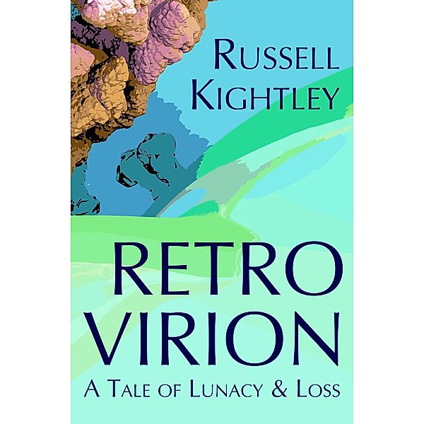Retro Virion: A Tale of Lunacy & Loss, Russell Kightley