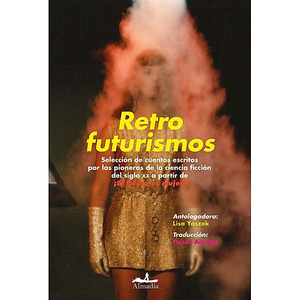 Retrofuturismos / Narrativa, Sonya Dorman, Leslie F. Stone, Elizabeth Mann Borgese, Margaret St Clair, Leight Brackett, Carol Emshwiller, Rosel George Brown, Leslie Perri, Katherine Maclean