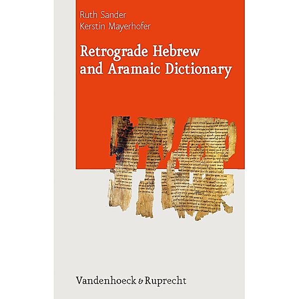 Retrograde Hebrew and Aramaic Dictionary / Journal of Ancient Judaism. Supplements, Ruth Sander, Kerstin Mayerhofer