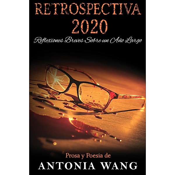 Retrospectiva 2020: Reflexiones Breves Sobre un Año Largo, Antonia Wang