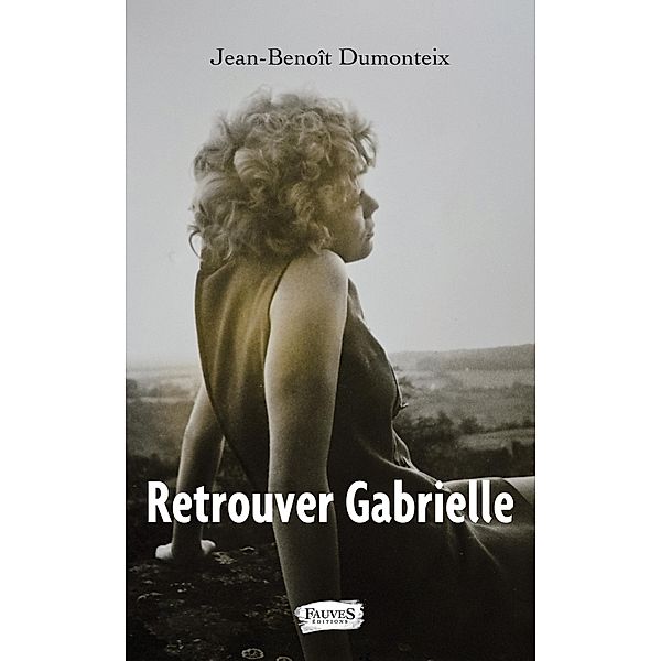 Retrouver Gabrielle, Dumonteix Jean-Benoit Dumonteix