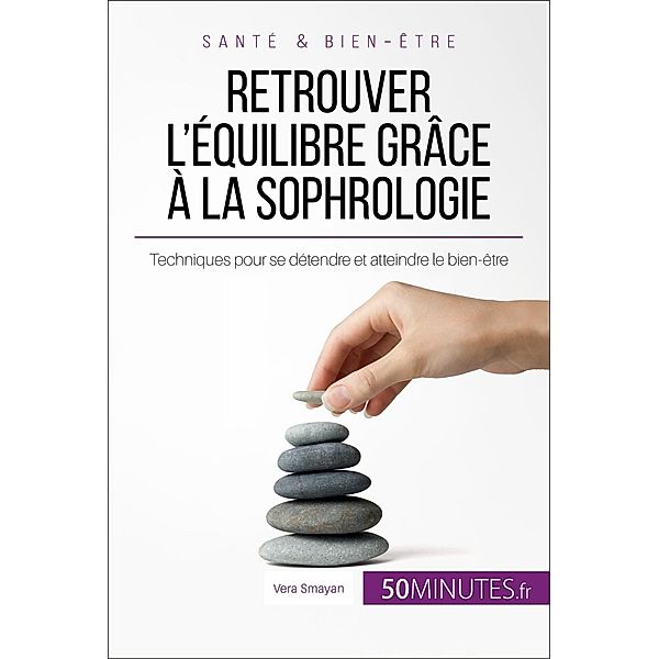 Retrouver l'équilibre grâce à la sophrologie, Vera Smayan