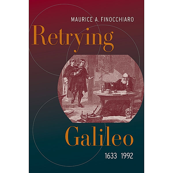 Retrying Galileo, 1633–1992, Maurice A. Finocchiaro