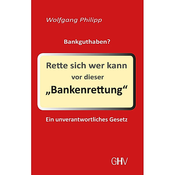 Rette sich wer kann vor dieser 'Bankenrettung', Wolfgang Philipp