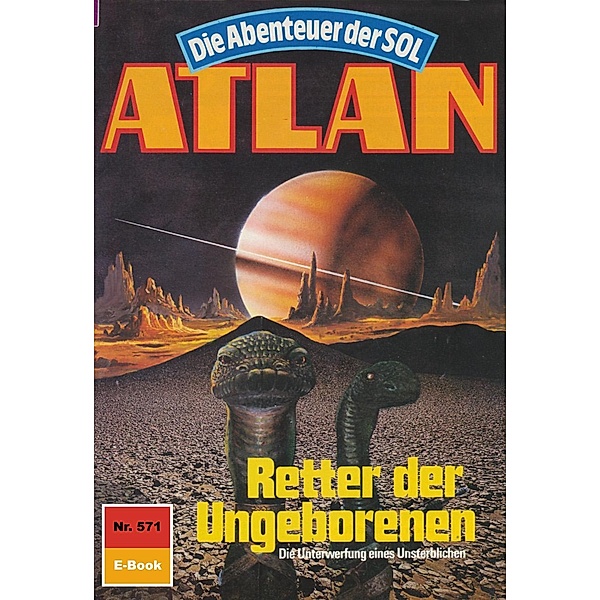 Retter der Ungeborenen (Heftroman) / Perry Rhodan - Atlan-Zyklus Die Abenteuer der SOL (Teil 2) Bd.571, Hans Kneifel