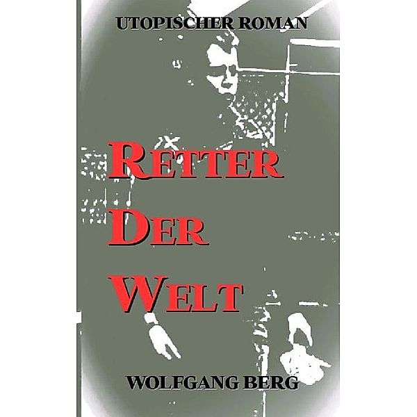 Retter der Welt, Wolfgang Berg