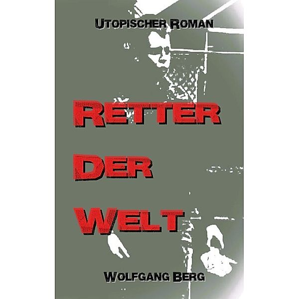 Retter der Welt, Wolfgang Berg