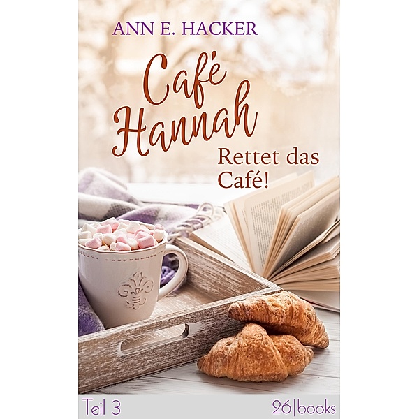 Rettet das Café! / Café Hannah Bd.3, Ann E. Hacker