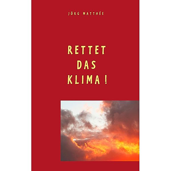 Rettet das Klima!, Jörg Matthée