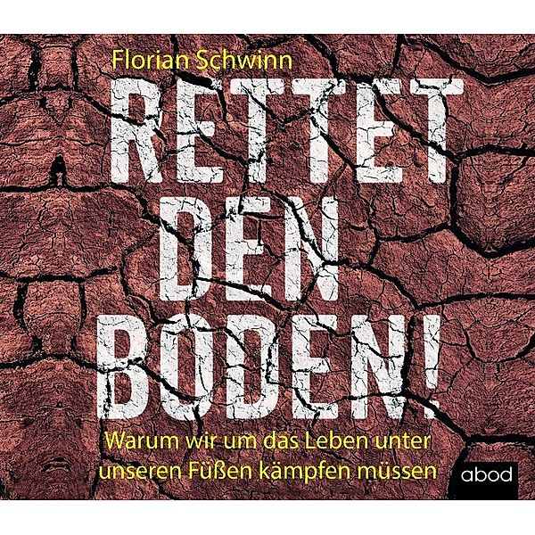 Rettet den Boden!,1 Audio-CD, Florian Schwinn