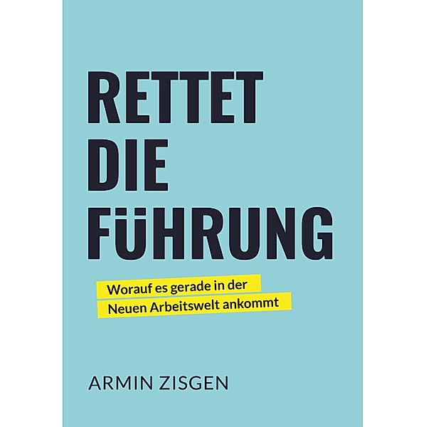 Rettet die Führung, Armin Zisgen