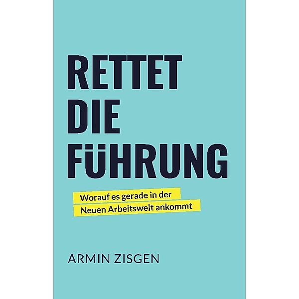 Rettet die Führung, Armin Zisgen