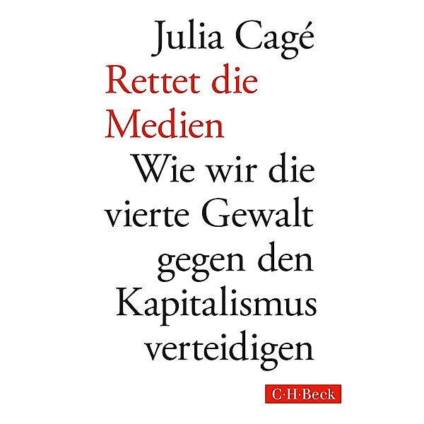 Rettet die Medien / Beck Paperback Bd.6227, Julia Cagé