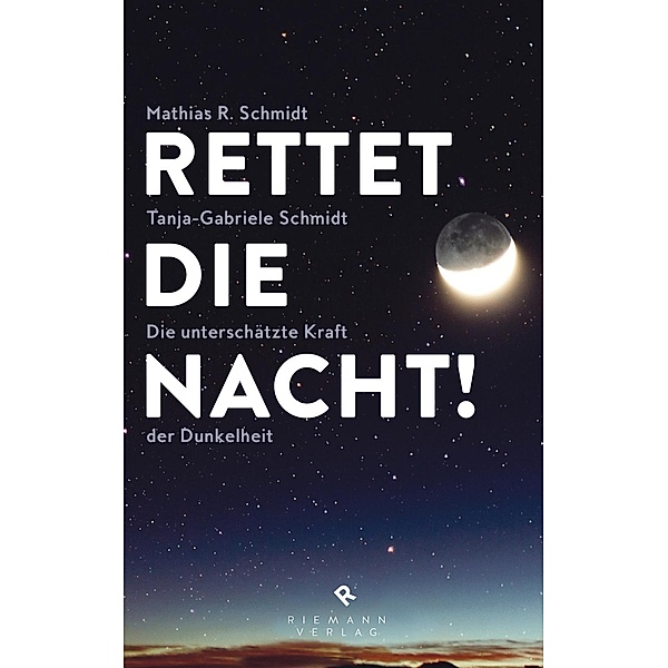 Rettet die Nacht!, Mathias R. Schmidt, Tanja-Gabriele Schmidt