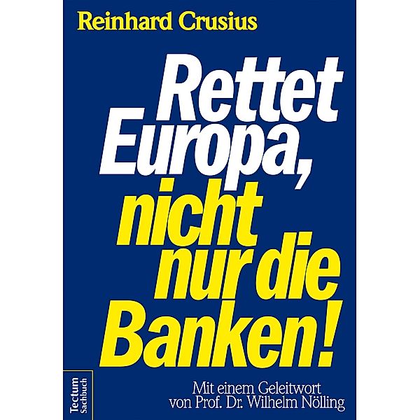 Rettet Europa, nicht nur die Banken!, Reinhard Crusius