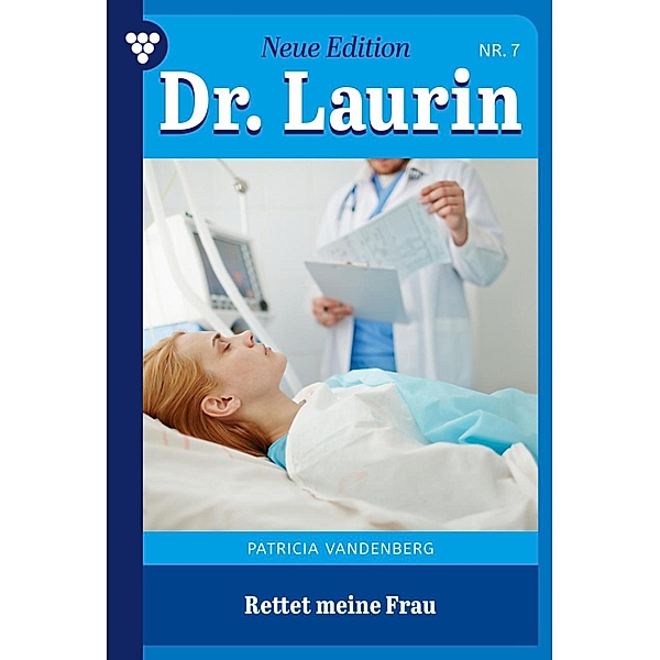 Rettet meine Frau / Dr. Laurin - Neue Edition Bd.7, Patricia Vandenberg